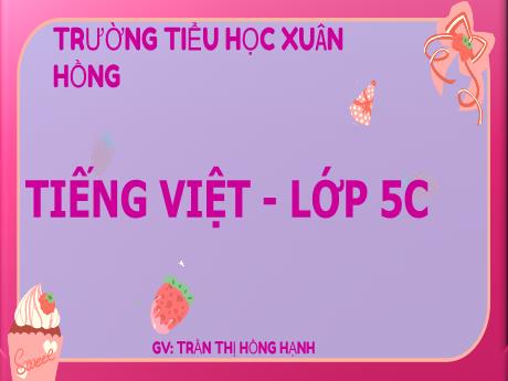 Bài giảng Tiếng Việt 5 (Kết nối tri thức) - Bài: Một vụ đắm tàu - Năm học 2023-2024 - Trần Thị Hồng Hạnh