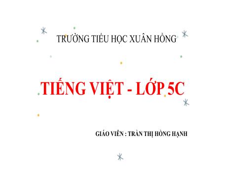 Bài giảng Tiếng Việt 5 (Kết nối tri thức) - Bài: Ôn tập về dấu câu - Trần Thị Hồng Hạnh