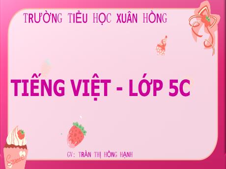 Bài giảng Tiếng Việt 5 (Kết nối tri thức) - Bài: Ôn tập về dấu câu (Dấu chấm, chấm hỏi, chấm than) - Năm học 2023-2024 - Trần Thị Hồng Hạnh