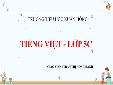Bài giảng Tiếng Việt 5 (Kết nối tri thức) - Bài: Tà áo dài Việt Nam - Trần Thị Hồng Hạnh