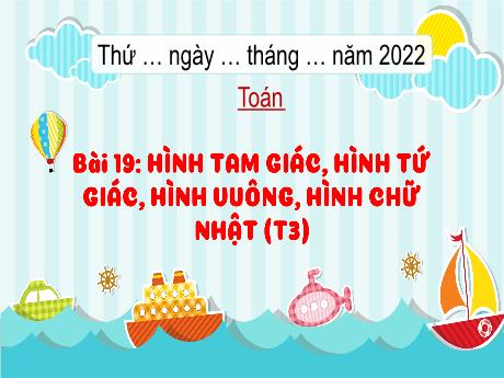 Bài giảng Toán 3 (Kết nối tri thức) - Bài 19: Hình tam giác, hình tứ giác, hình chữ nhật, hình vuông (Tiết 3) - Năm học 2023-2024 - Nguyễn Thị Trinh