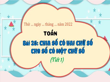 Bài giảng Toán 3 (Kết nối tri thức) - Bài 26: Chia số có hai chữ số cho số có một chữ số (Tiết 1) - Năm học 2022-2023 - Nguyễn Thị Trinh
