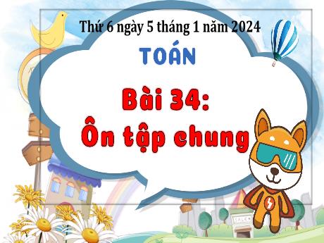Bài giảng Toán 3 (Kết nối tri thức) - Bài 34: Ôn tập chung - Năm học 2023-2024 - Bạch Thị Hải Yến