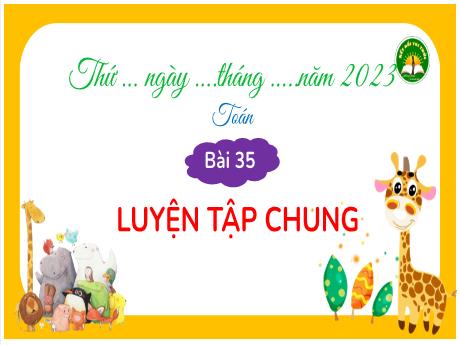 Bài giảng Toán 3 (Kết nối tri thức) - Bài 35: Luyện tập chung - Năm học 2023-2024 - Trần Thị Hương