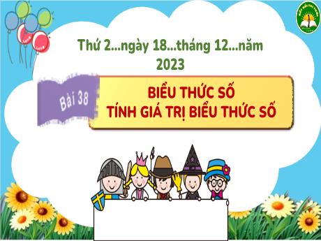 Bài giảng Toán 3 (Kết nối tri thức) - Bài 38: Biểu thức số tính giá trị biểu thức số - Năm học 2023-2024 - Trần Thị Hương