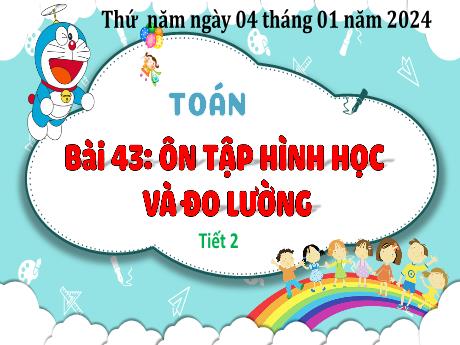Bài giảng Toán 3 (Kết nối tri thức) - Bài 43: Ôn tập hình học và đo lường (Tiết 2) - Năm học 2023-2024 - Hoàng Thị Dung
