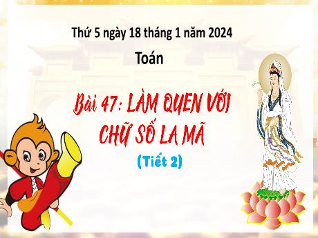 Bài giảng Toán 3 (Kết nối tri thức) - Bài 47: Làm quen với chữ số La mã (tiết 2) - Năm học 2023-2024 - Bạch Thị Hải Yến