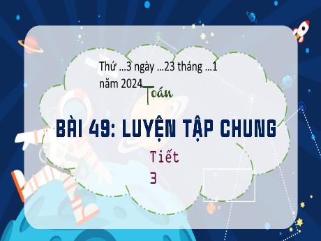 Bài giảng Toán 3 (Kết nối tri thức) - Bài 49: Luyện tập chung (Tiết 3) - Năm học 2023-2024 - Trần Thị Hương