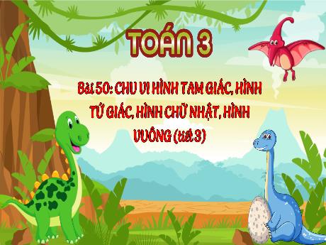 Bài giảng Toán 3 (Kết nối tri thức) - Bài 50: Chu vi hình tam giác, hình tứ giác, hình chữ nhật, hình vuông (Tiết 3) - Năm học 2023-2024 - Trần Thị Hương