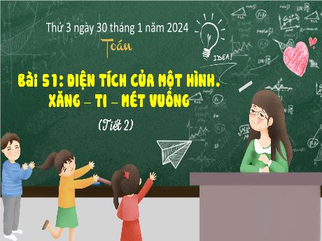 Bài giảng Toán 3 (Kết nối tri thức) - Bài 51: Diện tích của một hình. Xăng-ti-mét vuông (Tiết 2) - Năm học 2023-2024 - Bạch Thị Hải Yến