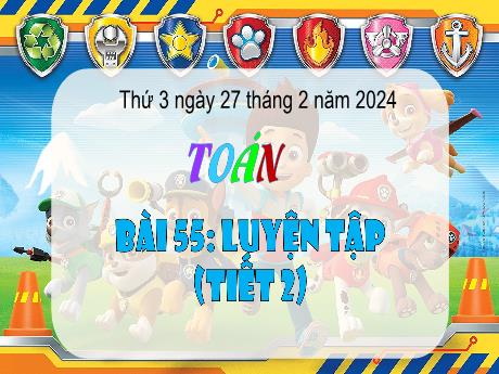 Bài giảng Toán 3 (Kết nối tri thức) - Bài 55: Luyện tập (Tiết 2) - Năm học 2023-2024 - Bạch Thị Hải Yến