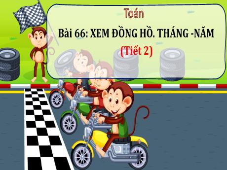 Bài giảng Toán 3 (Kết nối tri thức) - Bài 66: Xem đồng hồ, tháng, năm (Tiết 2) - Năm học 2023-2024 - Bạch Thị Hải Yến