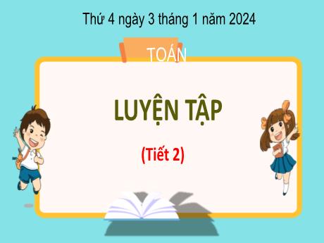 Bài giảng Toán 3 (Kết nối tri thức) - Bài: Luyện tập (Tiết 2) - Năm học 2023-2024 - Bạch Thị Hải Yến