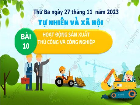 Bài giảng Tự nhiên và xã hội 3 (Kết nối tri thức) - Bài 10: Hoạt động sản xuất thủ công và công nghệ - Năm học 2023-2024 - Bạch Thị Hải Yến