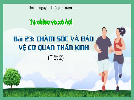 Bài giảng Tự nhiên và xã hội 3 (Kết nối tri thức) - Bài 23: Chăm sóc và bảo vệ cơ quan thần kinh (Tiết 2) - Năm học 2023-2024 - Hoàng Thị Dung