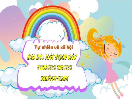 Bài giảng Tự nhiên và xã hội 3 (Kết nối tri thức) - Bài 26: Xác định các phương trong không gian - Năm học 2023-2024 - Bạch Thị Hải Yến