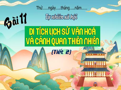 Bài giảng Tự nhiên xã hội 3 (Kết nối tri thức) - Bài 11: Di tích lịch sử văn hóa và cảnh quan thiên nhiên (Tiết 2) - Năm học 2023-2024 - Nguyễn Thị Trinh