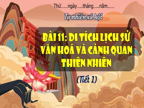 Bài giảng Tự nhiên xã hội 3 (Kết nối tri thức) - Bài 11: Di tích lịch sử văn hóa và cảnh quan thiên nhiên (Tiết 1) - Năm học 2023-2024 - Nguyễn Thị Trinh