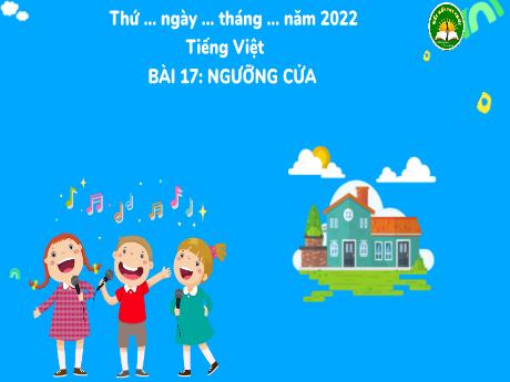 Bài giảng Tự nhiên xã hội 3 (Kết nối tri thức) - Bài 17: Ngưỡng cửa - Năm học 2022-2023 - Trần Thị Hương