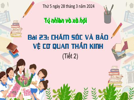 Bài giảng Tự nhiên xã hội 3 (Kết nối tri thức) - Bài 23: Chăm sóc và bảo vệ cơ quan thần kinh - Năm học 2022-2023 - Trần Thị Hồng Hạnh