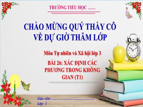 Bài giảng Tự nhiên xã hội 3 (Kết nối tri thức) - Bài 26: Xác định các phương trong không gina (Tiết 1) - Năm học 2023-2024 - Hoàng Thị Dung
