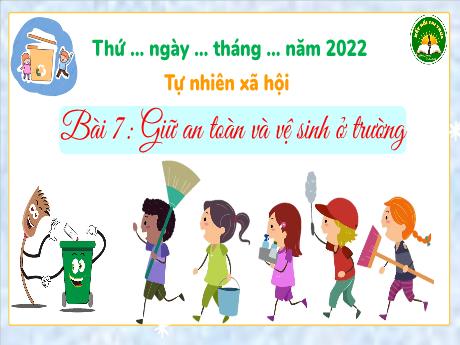 Bài giảng Tự nhiên xã hội 3 (Kết nối tri thức) - Bài 7: Giữ an toàn và vệ sinh ở trường - Năm học 2022-2023 - Trần Thị Hương