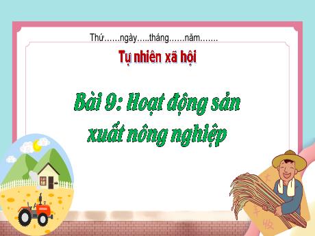 Bài giảng Tự nhiên xã hội 3 (Kết nối tri thức) - Bài 9: Hoạt động sản xuất nông nghiệp (Tiết 3) - Năm học 2023-2024 - Nguyễn Thị Trinh