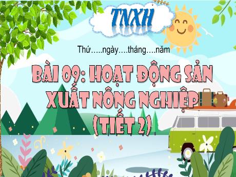 Bài giảng Tự nhiên xã hội 3 (Kết nối tri thức) - Bài 9: Hoạt động sản xuất nông nghiệp (Tiết 2) - Năm học 2023-2024 - Nguyễn Thị Trinh