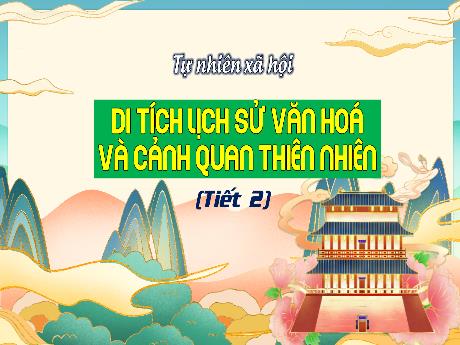 Bài giảng Tự nhiên xã hội 3 (Kết nối tri thức) - Bài: Di tích lịch sử văn hóa và cảnh quan thiên nhiên (Tiết 2) - Năm học 2023-2024 - Bạch Thị Hải Yến